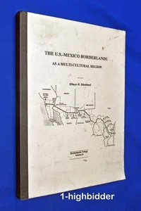 U.S.-Mexico Borderlands as a Multi-Cultural Region Vol 3 2005 Ellwyn R. Stoddard - Picture 1 of 5