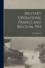 Military Operations, France and Belgium, 1914 by J. E. Edmonds