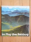 Im Flug über Salzburg : Stadt und Land. Flugbilder von Lothar Beckel. Texte von 