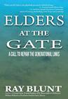 Elders at the Gate: A Call to Repair the Generational Links.by Blunt New&lt;|