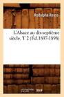 L'Alsace au dix-septieme siecle. T 2 (Ed.1897-1898).9782012565692 New<|