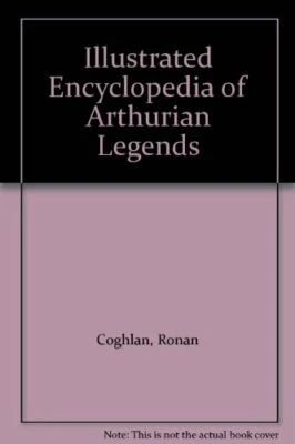 The Illustrated Encyclopaedia of Arthurian Legends by Coghlan, Ronan Hardback - Image 1 of 2
