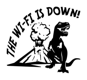 The Wifi Is Down T-Rex Volcano Decal #1 5"x5.5" Choose Color - Picture 1 of 2