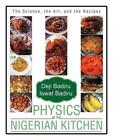 Physics In The Nigerian Kitchen: The Science, The Art, And The Recipes By Deji B