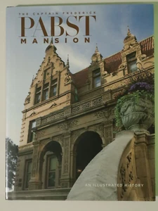 The Captain Frederick Pabst Mansion. An Illustrated History by John C Eastberg - Imagen 1 de 12