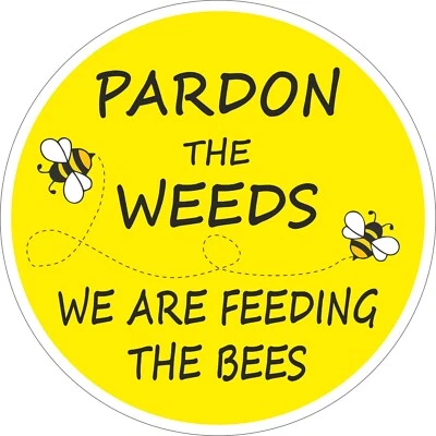 SIGN SERVICES UK LTD BEE SIGN - PARDON THE WEEDS FEEDING THE BEES FOR GARDEN - 200mm - Metal