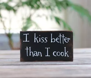 Custom Painted Wood Sign I Kiss Better Than I Cook Quote Choose Color 5.25x8 in - Picture 1 of 8
