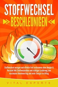 STOFFWECHSEL BESCHLEUNIGEN: Stoffwechsel anregen und effektiv Fett verbrennen... - Bild 1 von 1
