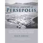 The Ritual Landscape at Persepolis: Glyptic Imagery fro - Paperback NEW Garrison