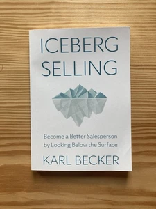 Iceberg Selling: Become a Better Salesperson by Looking below the Surface Becker - Picture 1 of 3
