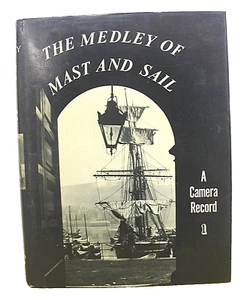 The Medley of Mast & Sail A Camera Record Frank G. G. Carr HB/DJ U S Naval 1976 - Picture 1 of 1