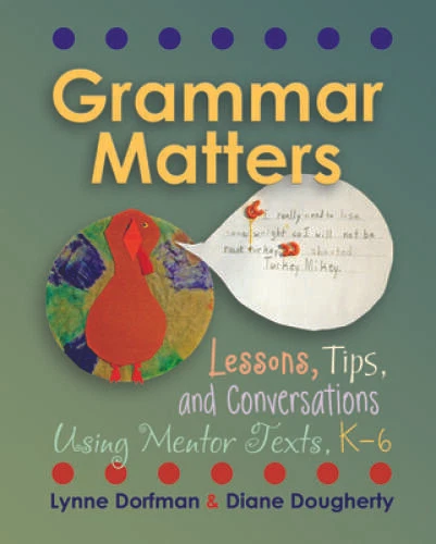 Grammar Matters: Lessons, Tips,  Conversations Using Mentor Texts, K-6 - GOOD - Image 1 of 1