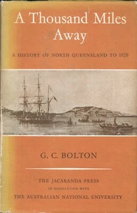 A THOUSAND MILES AWAY: HISTORY OF NORTH QUEENSLAND TO 1920 - Bolton 1st Edition - Picture 1 of 2