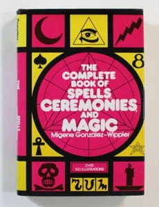 The Complete Book of Spells, Ceremonies, Magic by Migene González-Wippler 1978 - Picture 1 of 7