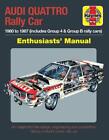 Audi Quattro Rally Car Manual: 1980 to 1987 (includes Group 4 & Group B rally ca