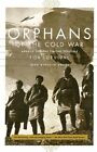 Orphans Of The Cold War: America And The Tibetan Struggle For Survival By Knaus