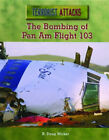 The Bombing of Pan Am Flight 103 Library Binding R. Doug Wicker