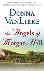 ANGELS OF MORGAN HILL... By Donna Vanliere, mass_market,Good - Picture 1 of 1