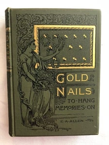 VTG Gold Nails To Hang Memories On E A Allen (1890, Hardcover) - Picture 1 of 12