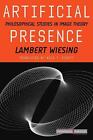 Künstliche Präsenz: Philosophische Studien der Bildtheorie von Lambert Wiesing (E