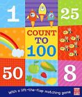 Count to 100: A board book with a lift-the-flap matc... by Pat-a-Cake Board book