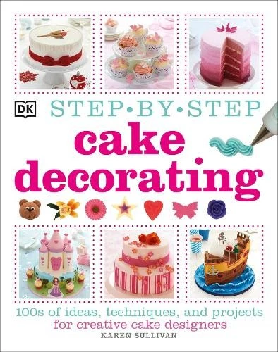 Karen Sullivan Step-by-Step Cake Decorating (Hardback) (UK IMPORT) - Image 1 of 1