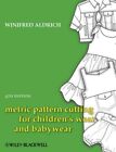 Metric Pattern Cutting for Children&#39;s Wear and Babywear : From Birth to 14 Ye...