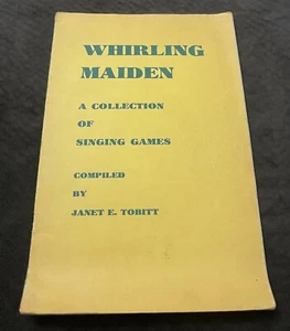 Whirling Maiden: A Collection of Singing Games Compiled by Janet Tobitt (1939) - Picture 1 of 4