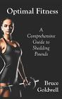 Optimal Fitness: A Comprehensive Guide To Shedding Pounds By Bruce Goldwell Pape