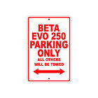 Beta Evo 250 Parking Only Towed Bike Decor Novelty Notice Aluminum Metal Sign