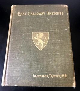 EAST GALLOWAY SKETCHES BIOGRAPHICAL, HISTORICAL BY ALEXANDER TROTTER MD 1901 H/B - Picture 1 of 8