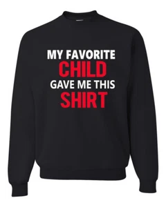 Mi Niño Favorito Me Dio Esta Camisa Padre Regalo Hombres Mujeres Sudadera - Imagen 1 de 12