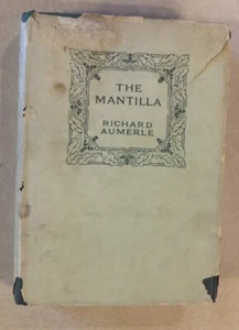 THE MANTILLA BY RICHARD AUMERLE 1913 HC WITH ORIGINAL DUST JACKET - Picture 1 of 11