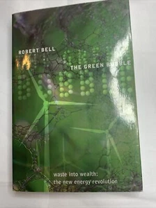 The Green Bubble : Waste into Wealth - The New Energy Revolution by Robert Bell - Picture 1 of 12