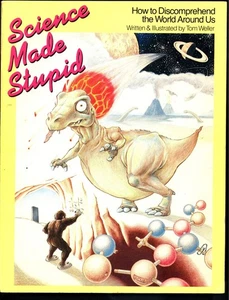 Science Made Stupid - written and illustrated by Tom Weller - Trade Paperback - Picture 1 of 2