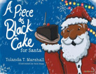 Yolanda T Marshall A Piece of Black Cake for Santa (Paperback) Dear Books