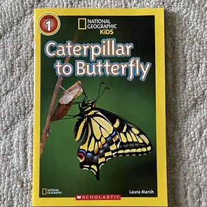 National Geographic Readers: Caterpillar to Butterfly Laura Marsh - Picture 1 of 4
