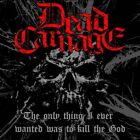 DEAD CARNAGE & SOUL MASSACRE - ONLY THING I EVER WANTED WAS TO KILL THE GOD NEW