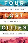 Four Lost Cities: A Secret History of the Urban Age by Annalee Newitz Book The