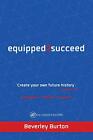 Equipped2succeed: Empowered - Enabled - Equipped-Beverley Burton