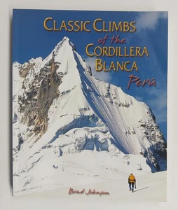 Classic Climbs of the Cordillera Blanca Peru By Brad Johnson softcover 2003 - Imagen 1 de 8