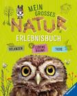 Mein großes Natur-Erlebnisbuch Tiere, Pflanzen, Lebensräume Angelika Lenz Buch