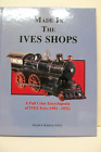 Made In the Ives Shops Full Color Encyclopedia of Ives Toys & Trains