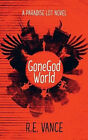GoneGodWorld: A Paradise Lot Novel By R E Vance - New Copy - 9781523894826