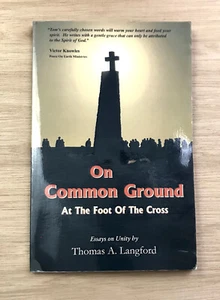 On Common Ground at the Foot of the Cross by Thomas A Langford 2006 - Picture 1 of 3