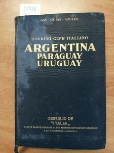 LAS GUIAS AZULES - ARGENTINA PARAGUAY URUGUAY 1932 TOURING CLUB ITALIAN(218 - Foto 1 di 3