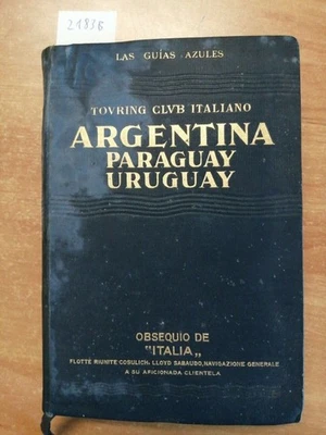 LAS GUIAS AZULES - ARGENTINA PARAGUAY URUGUAY 1932 TOURING CLUB ITALIAN(218 - Immagine 1 di 3
