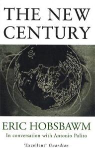 The New Century: In Conversation with Antonio Polito Eric Hobsbawm