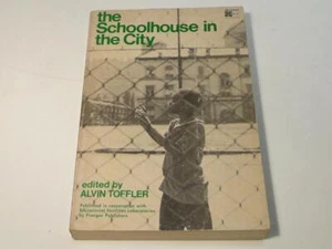 The Schoolhouse in the City Edited by Alvin Toffler 1969 Second Printing PB - Picture 1 of 6