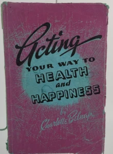Charlotte Belnap ACTING YOUR WAY TO HEALTH AND HAPPINESS – 1940 Books of Merit - Picture 1 of 23